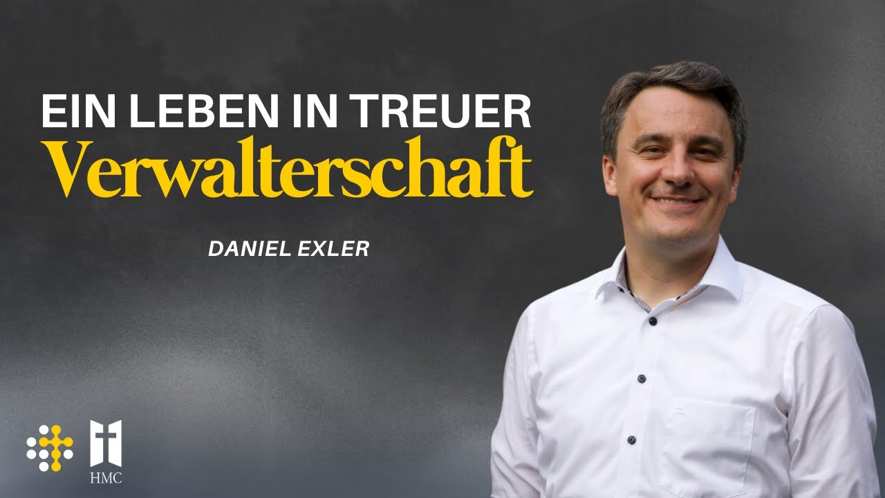 Ein Leben in treuer Verwalterschaft - Daniel Exler