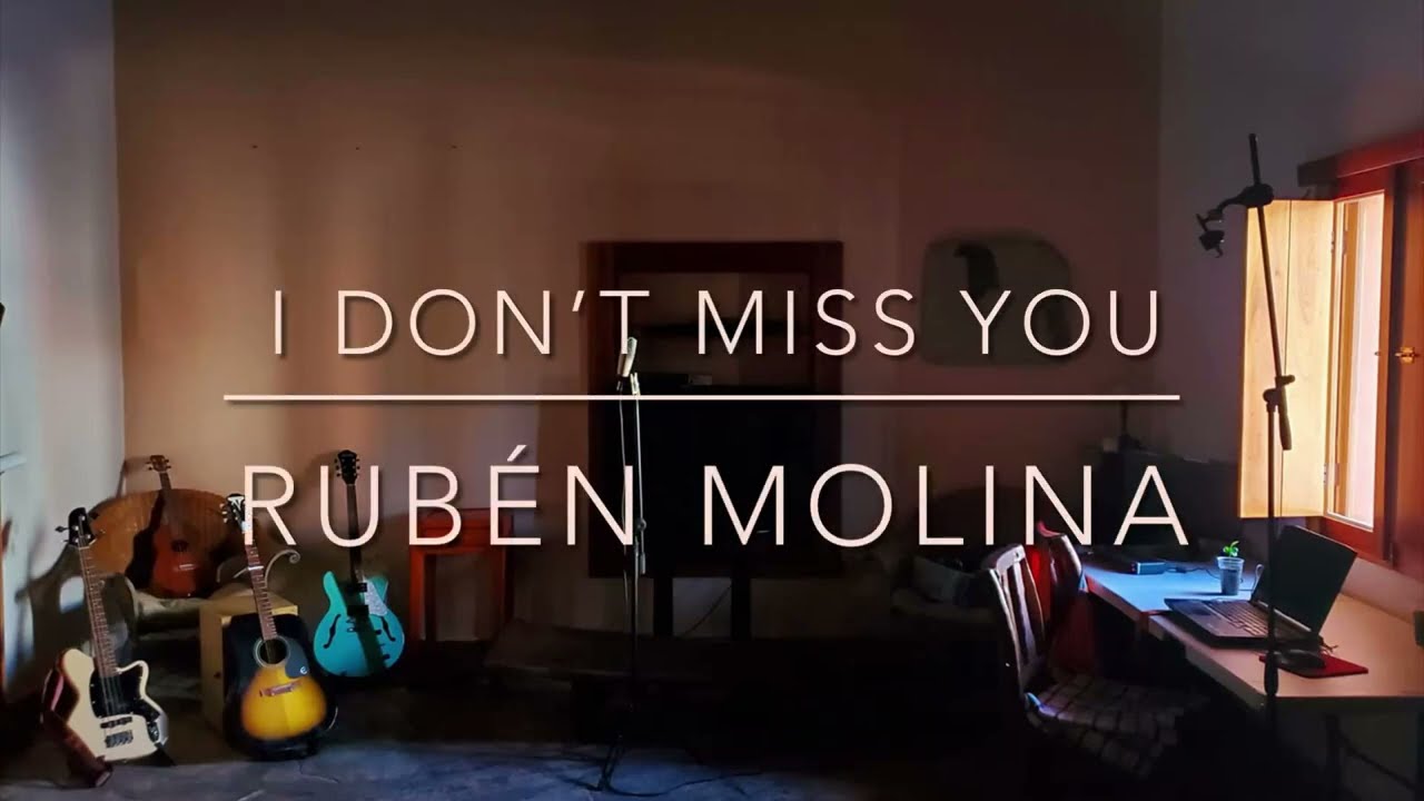 I Don’t Miss You - Rubén Molina