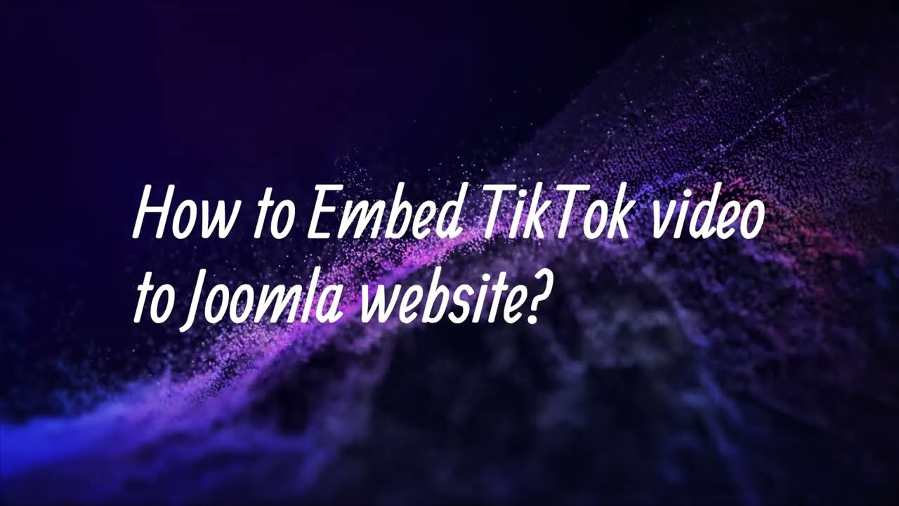 How to embed TikTok video to Joomla website