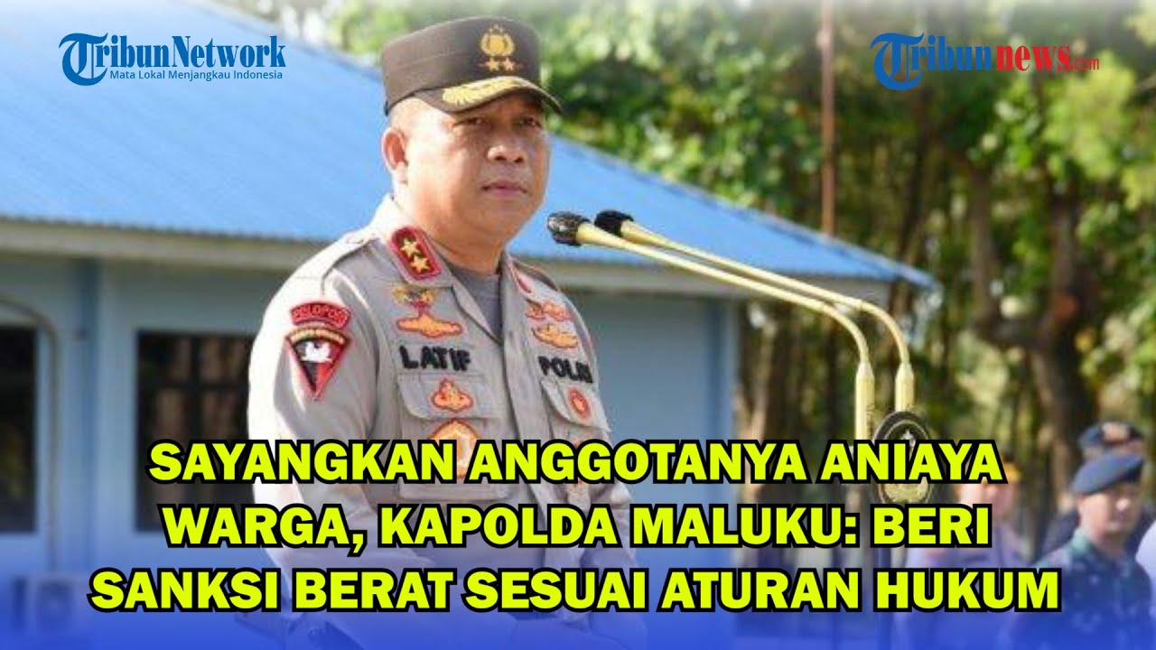 Sayangkan Anggotanya Aniaya Warga, Kapolda Maluku Beri Sanksi Berat Sesuai Aturan Hukum