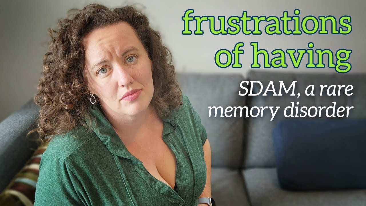 Frustrations of having a Rare Memory Disorder
