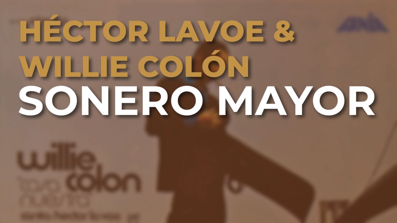 Willie Colón & Héctor Lavoe - Sonero Mayor (Audio Oficial)
