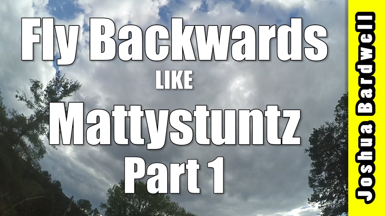 Fly Backwards Like Mattystuntz - Lesson 1
