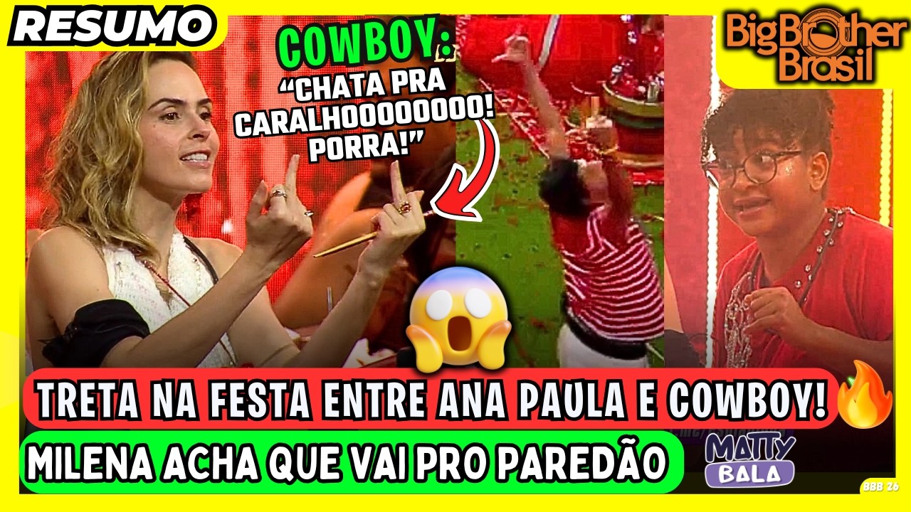 🟡BBB26: FESTA com TRETA, DEDO do MEIO e XINGAMENTOS entre ANA PAULA e COWBOY ! #bbb #bbb26