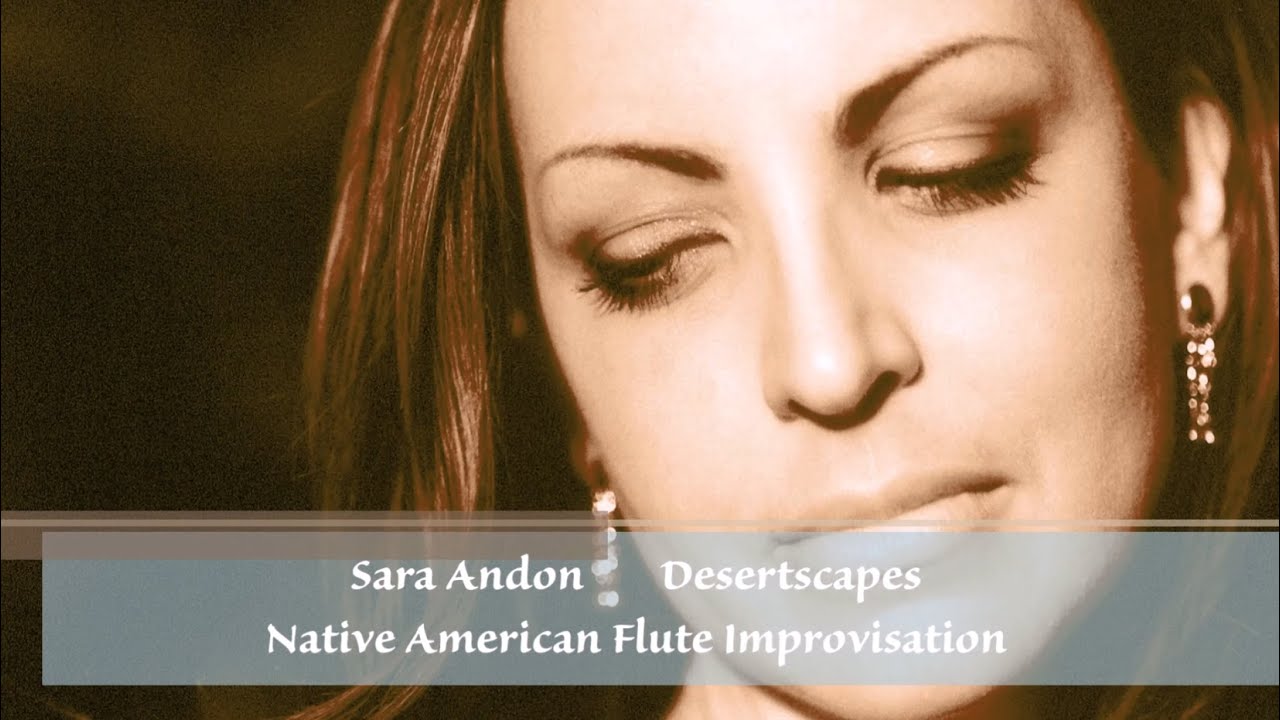 Sara Andon: Desertscapes - Native American Flute Improvisation