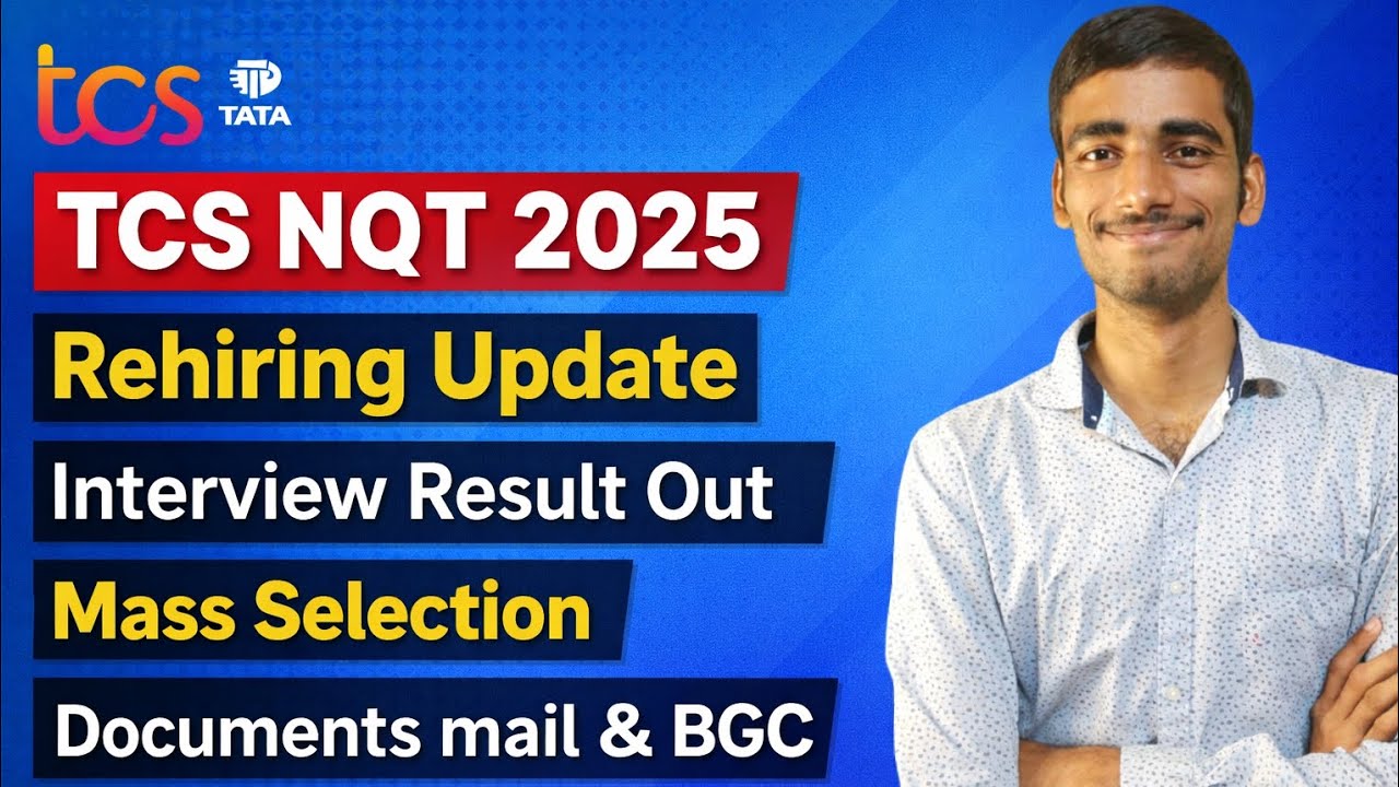 TCS NQT 2025 Rehiring Update | Interview Result Out | Mass Selection & BGC Process