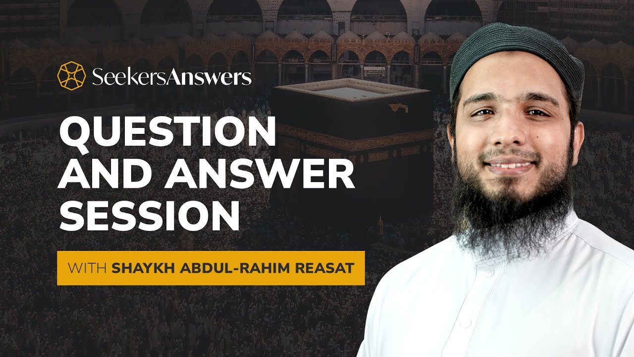 01 - SeekersAnswers Live Session (Hanafi)  - Shaykh Abdul-Rahim Reasat