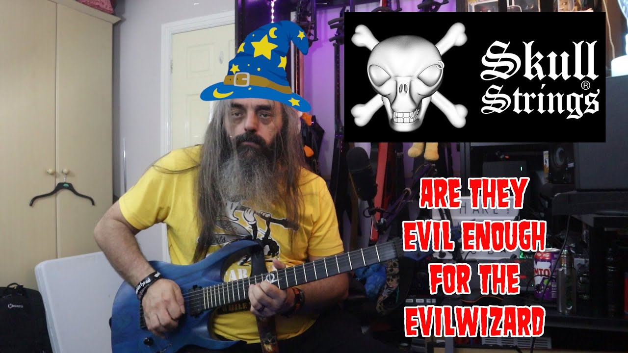 Skull Strings, Are They Evil Enough for the EVIL WIZARD