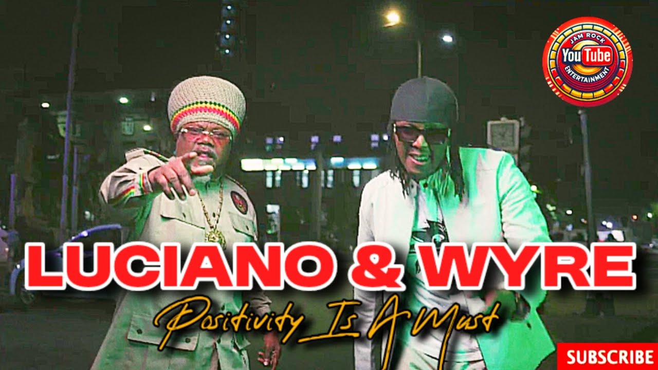 Luciano & Wyre — Positivity Is A Must | Reggae Vibes 2026