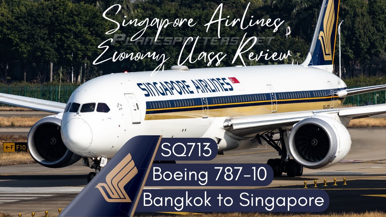 Singapore Airlines B787-10 Economy Class Review: SQ713 Bangkok to Singapore