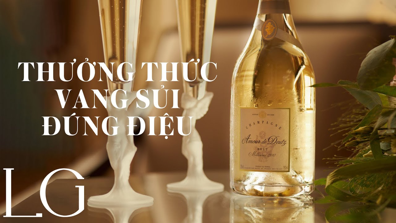 How to | Thưởng thức Champagne đúng điệu | Luxury Guide Sống Phải Chất