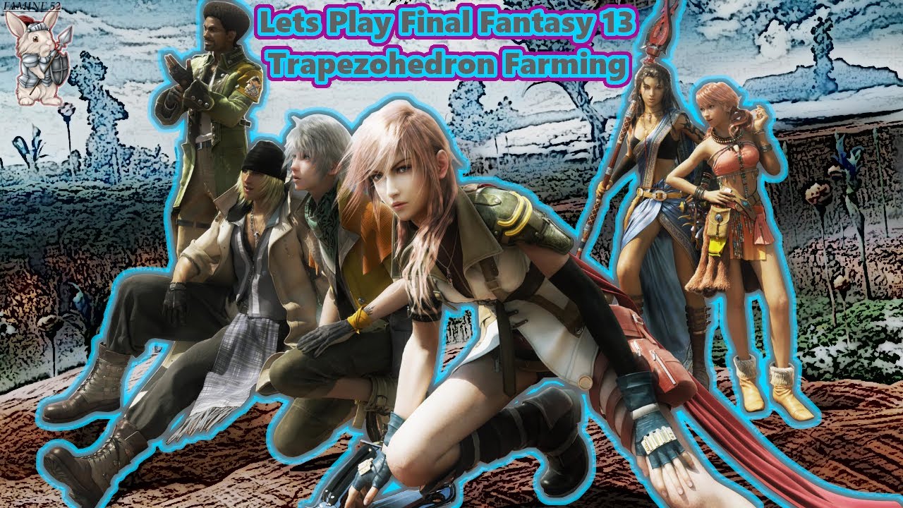 Lets Play Final Fantasy 13 Trapezohedron Farming