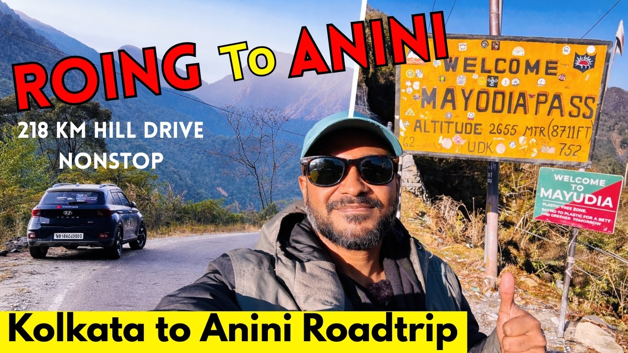Roing To Anini By Car | 218 km Thrilling Hill Drive | Kolkata To Anini Road trip 2026