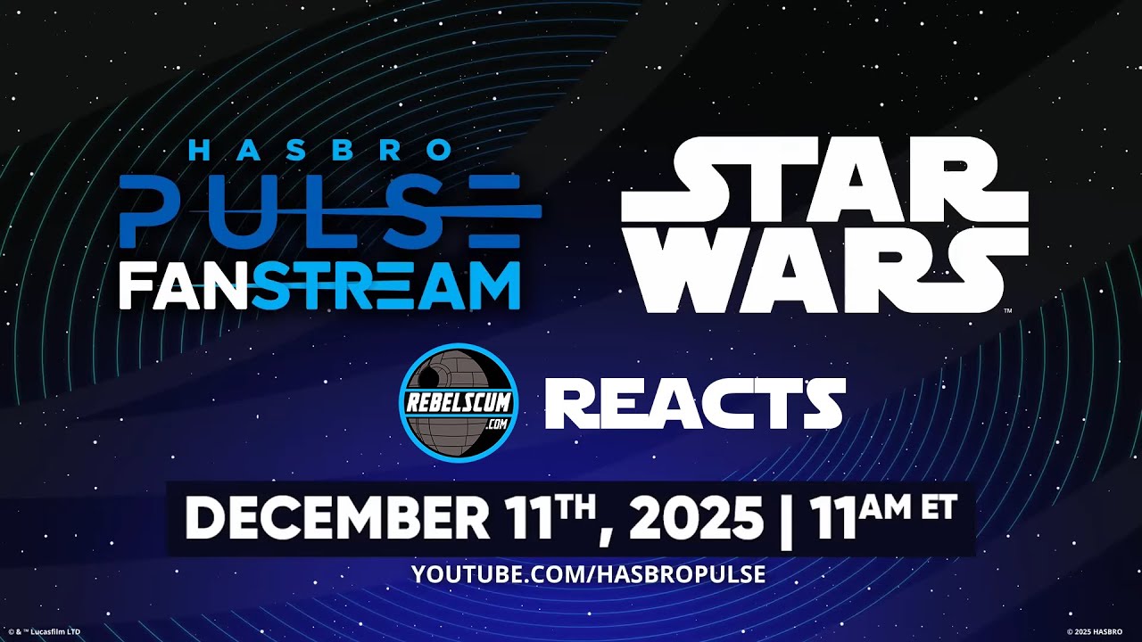 Rebelscum.com Reacts to Hasbro Pulse's December 2025 Fanstream
