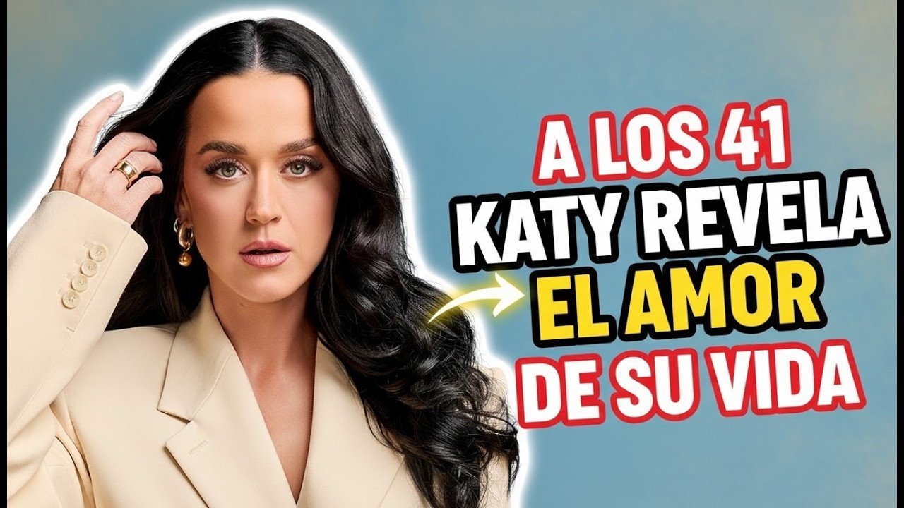 A los 41, Katy Perry revela quién es el amor de su vida
