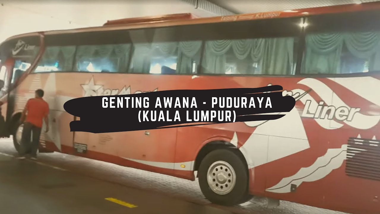 Hanya 35K Menikmati Perjalanan Genting Awana - Puduraya (Kuala Lumpur)