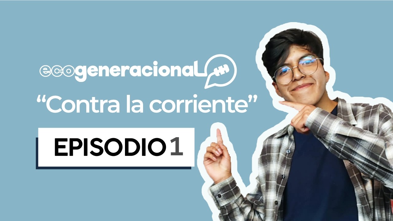 Eco Generacional - Contra la corriente