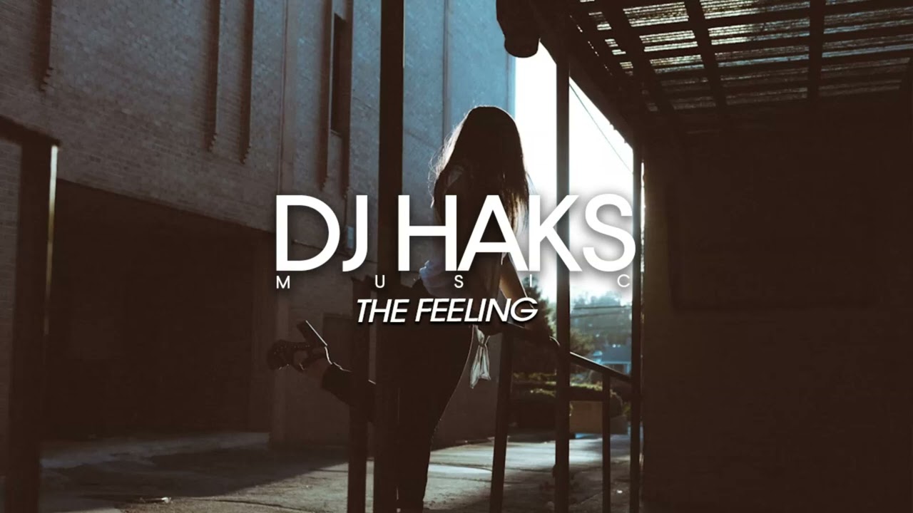 DJ Haks - The Feeling (Original Mix)