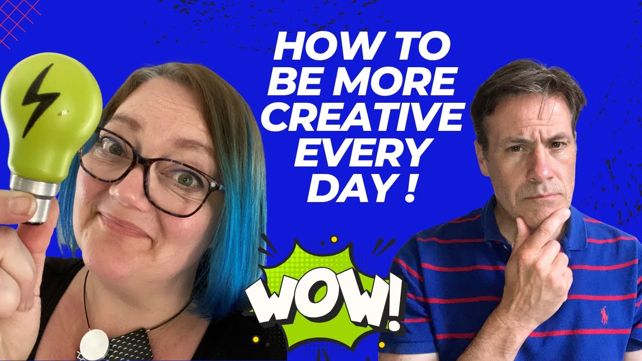 How To Be More Creative Every Day!