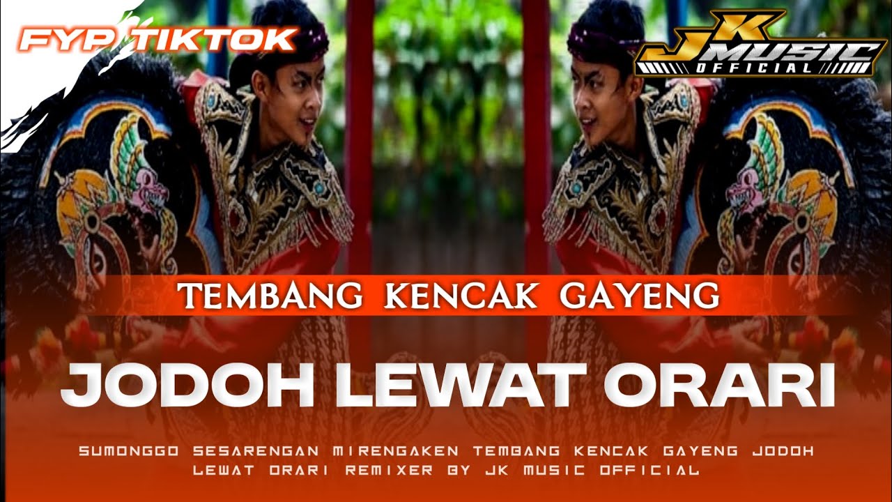 TEMBANG KENCAK GAYENG • JODOH LEWAT ORARI • fyp tiktok‼️ remixer by JK MUSIC