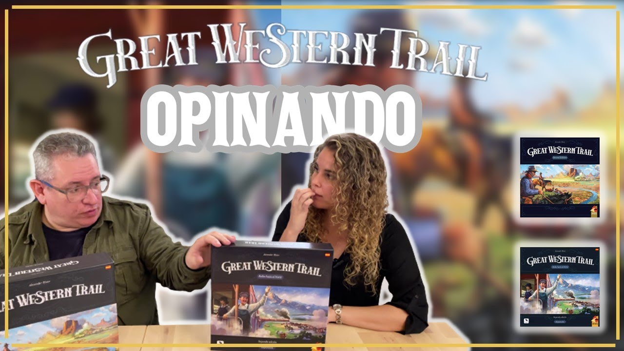 Opinando GREAT WESTERN TRAIL (2a edición) + RAILES AL NORTE