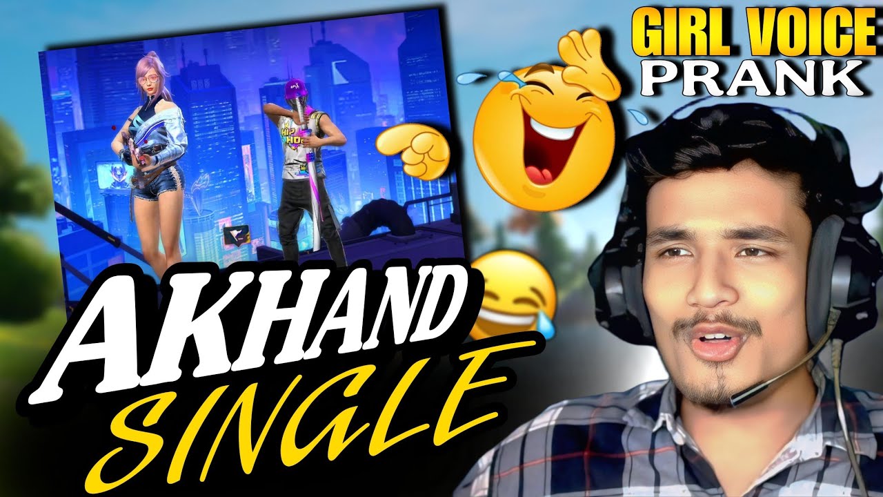 GIRL VOICE PRANK FREE FIRE 😂😂| AKHAND SINGLE  | Best Prank Ever  |