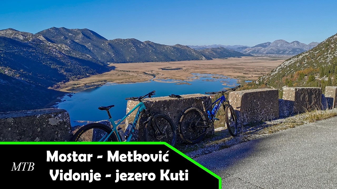 Biking: Mostar - Metković - Vidonje - jezero Kuti