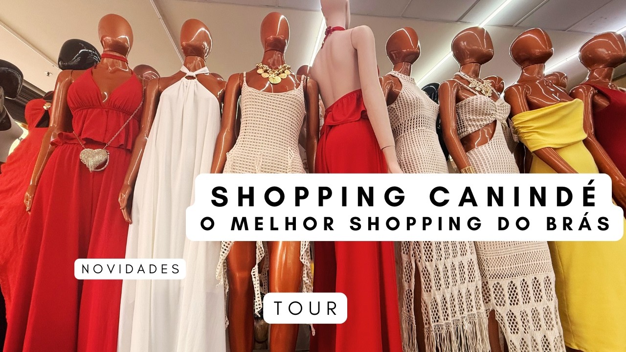 o MELHOR shopping do Br&aacute;s? Tour COMPLETO no shopping CANIND&Eacute;- Qualidade + pre&ccedil;o baixo!