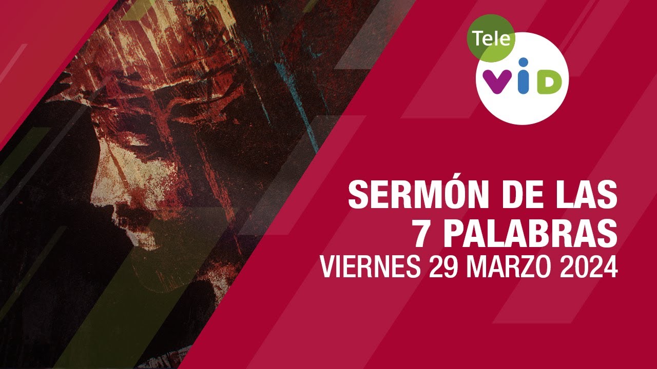 Sermón de las 7 palabras, Viernes 29 Marzo de 2024 🕯️ #SemanaSanta2024 #ViernesSanto #TeleVID