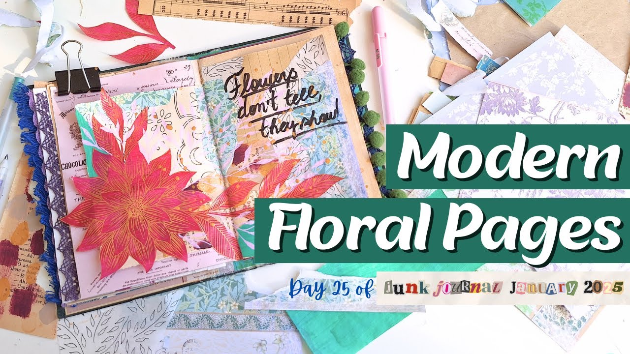 Creating Modern Floral Pages | Junk Journal January 2025: Day 25 - Modern