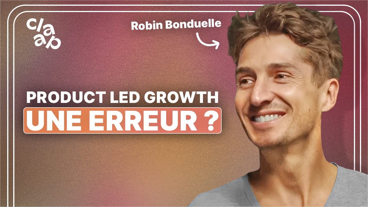 De PLG pur à Sales-assisted : Comment Claap a X5 ses revenus en 1 an (Robin Bonduelle | Claap)
