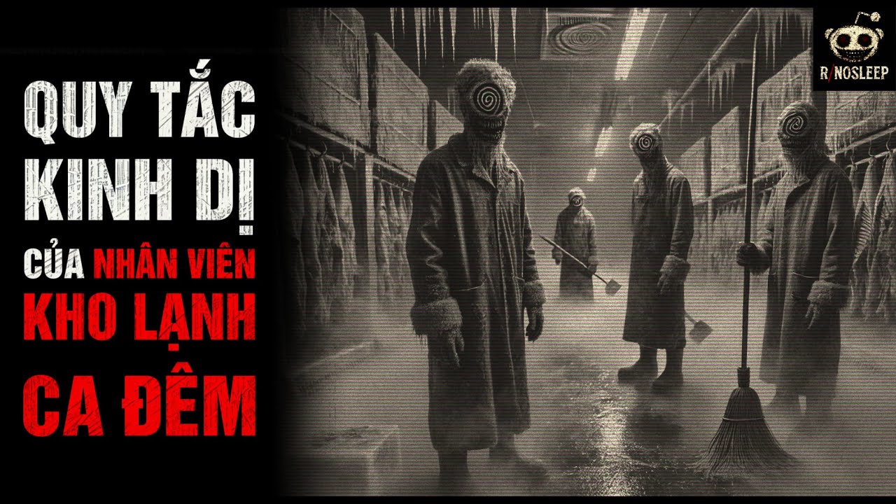 r/Nosleep | Quy Tắc  Kinh Dị Của Nh&acirc;n Vi&ecirc;n Kho Lạnh Ca Đ&ecirc;m | Creepypasta - No Sleep