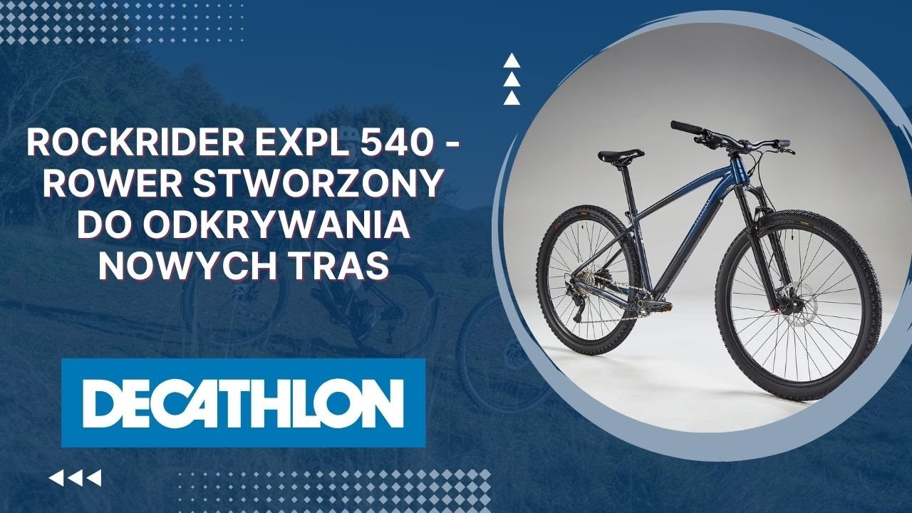Rockrider EXPL540 - rower stworzony do odkrywania nowych tras