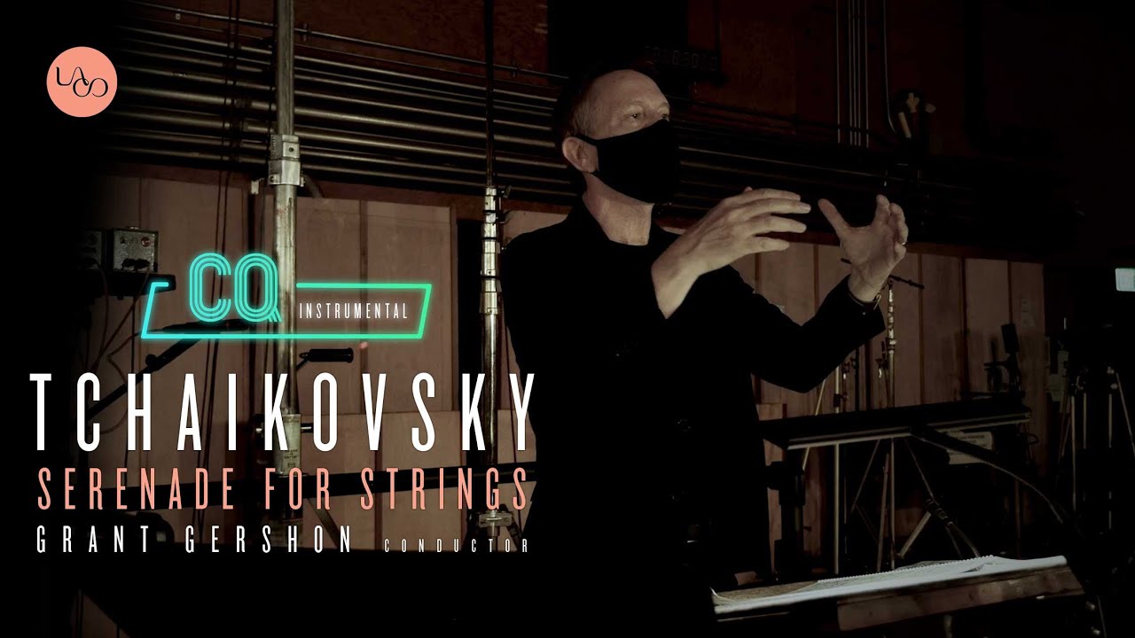 Tchaikovsky: Serenade for Strings – CQ: Instrumental – Grant Gershon, Conductor