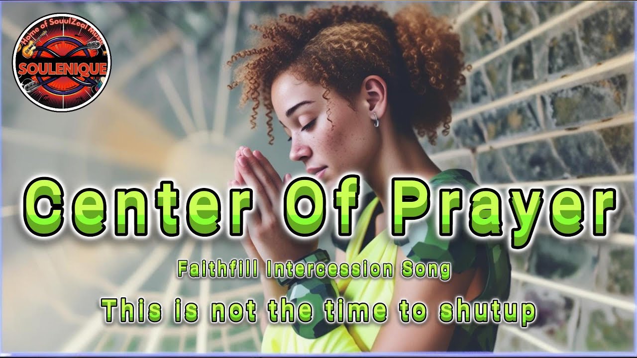 Center of Prayer — by Soulenique (SoulZeal Music)