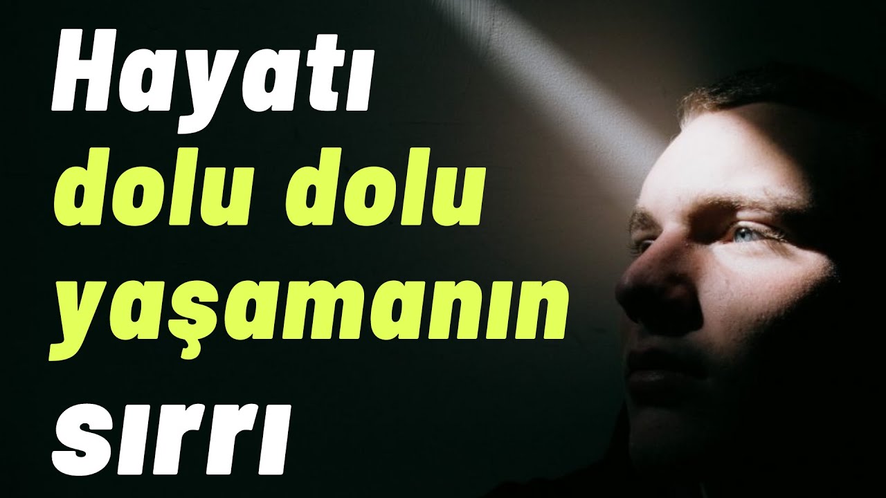 Hayatı dolu dolu yaşamanın sırrı bu cümlede saklı: 