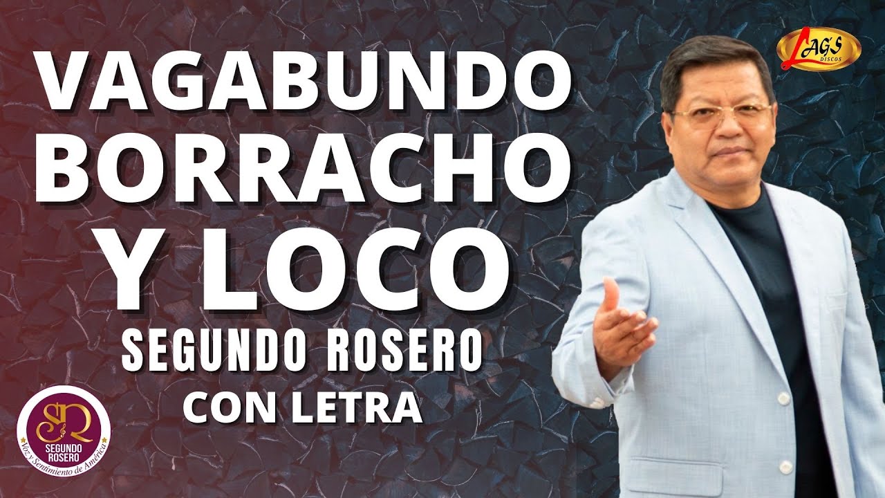 Segundo Rosero - Vagabundo Borracho y Loco (Con Letra) / Rockola