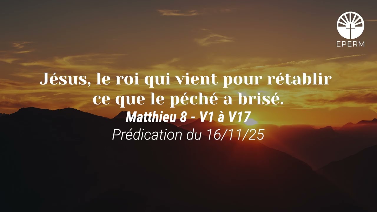 Jésus, le roi qui vient pour rétablir ce que le péché a brisé. (16/11/25)