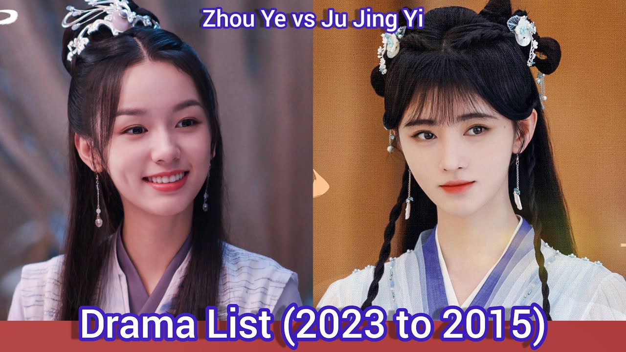 Zhou Ye vs Ju Jing Yi | Drama List (2023 to 2015)