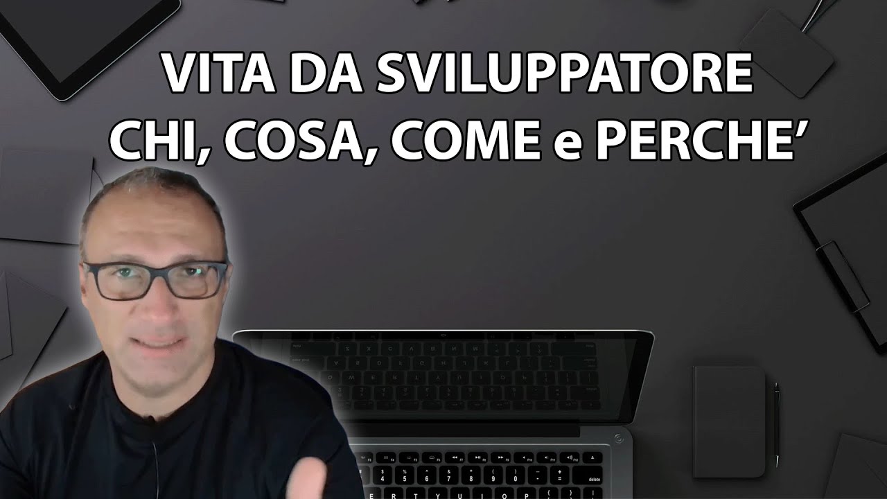 Vita da Sviluppatore: chi, cosa, come e perch&eacute;...