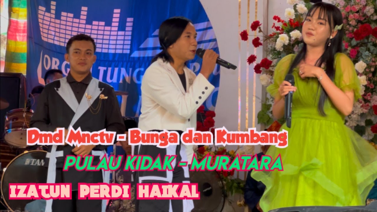 Izatun - Bunga dan Kumbang || Musi Rawas Utara Pulau Kidak Bintang Tamu Izatun Haikal Perdi Dmdmnctv