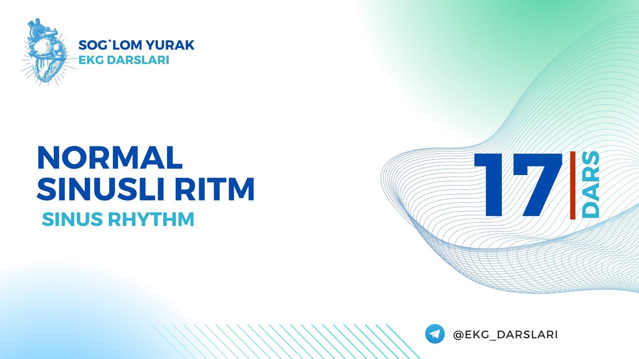= EKG darslari = 17-dars = Normal Sinusli Ritm = Sinus Rhythm =