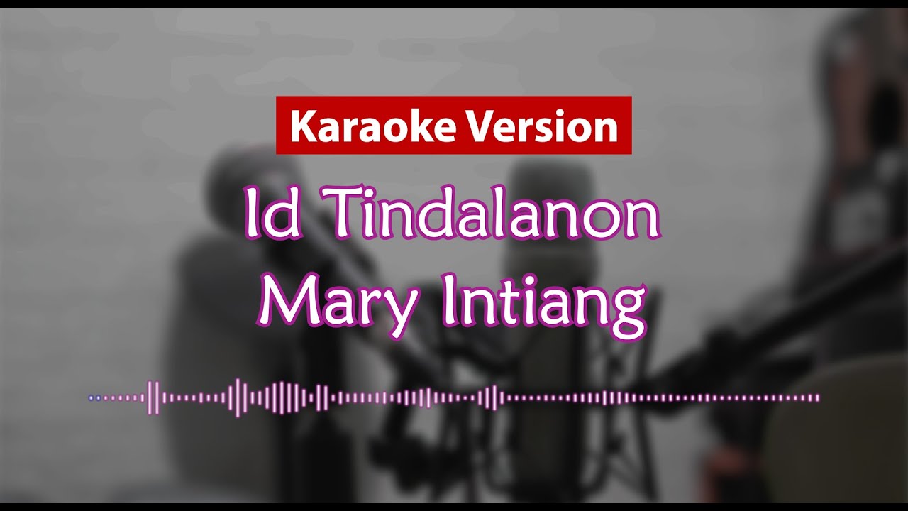 Karaoke Version - Id Tindalanon (Mary Intiang)