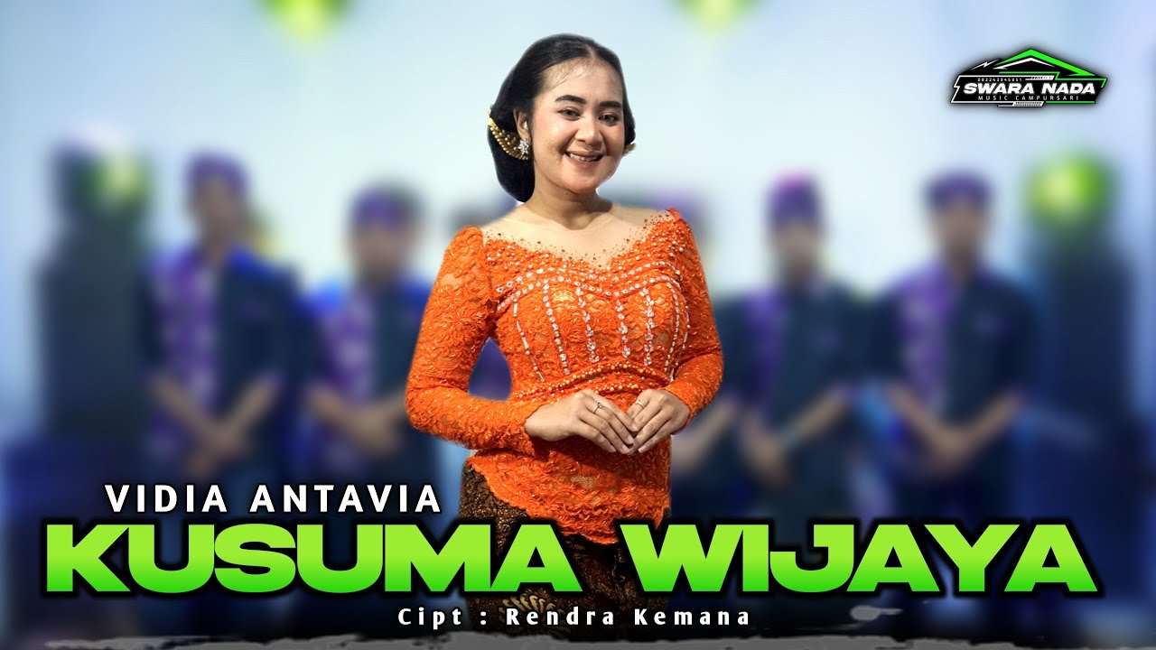 KUSUMA WIJAYA - VIDIA ANTAVIA - SWARA NADA MUSIC