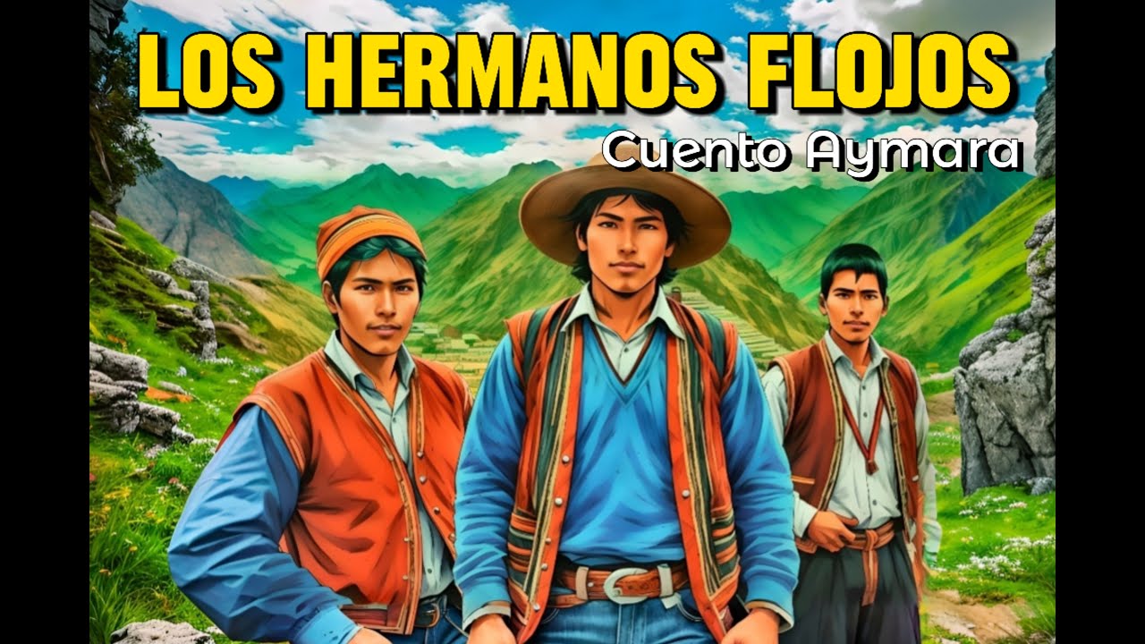 Los hermano flojos - Adaptacion cuento AYMARA