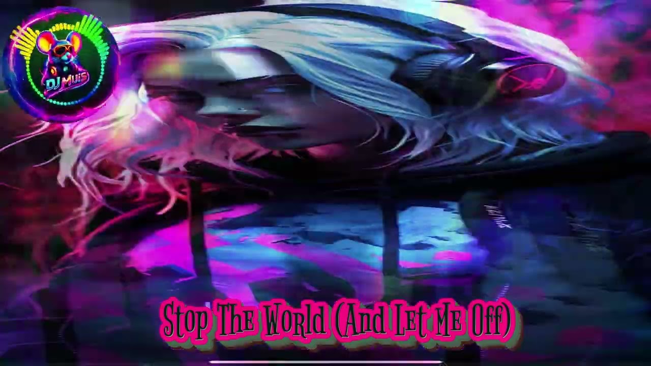 Stop The World (And Let Me Off) - Dj Muis (Remix)