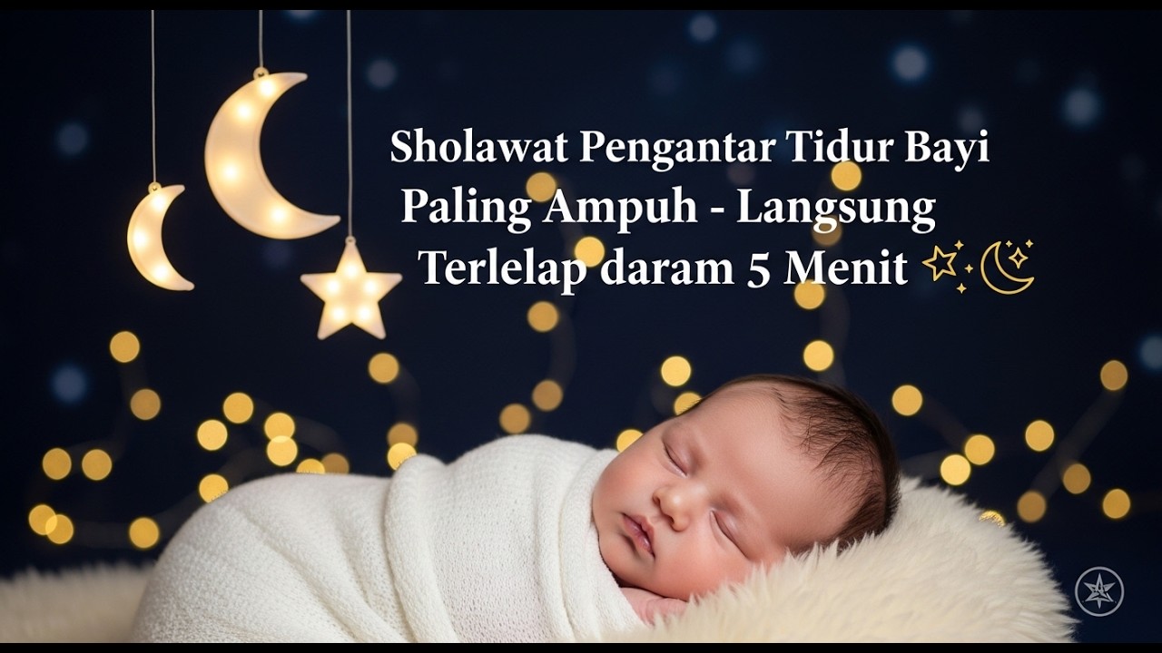 Non stop Sholawat Tidur Paling Ampuh - Bayi Langsung Pulas & Nyenyak dalam 5 Menit