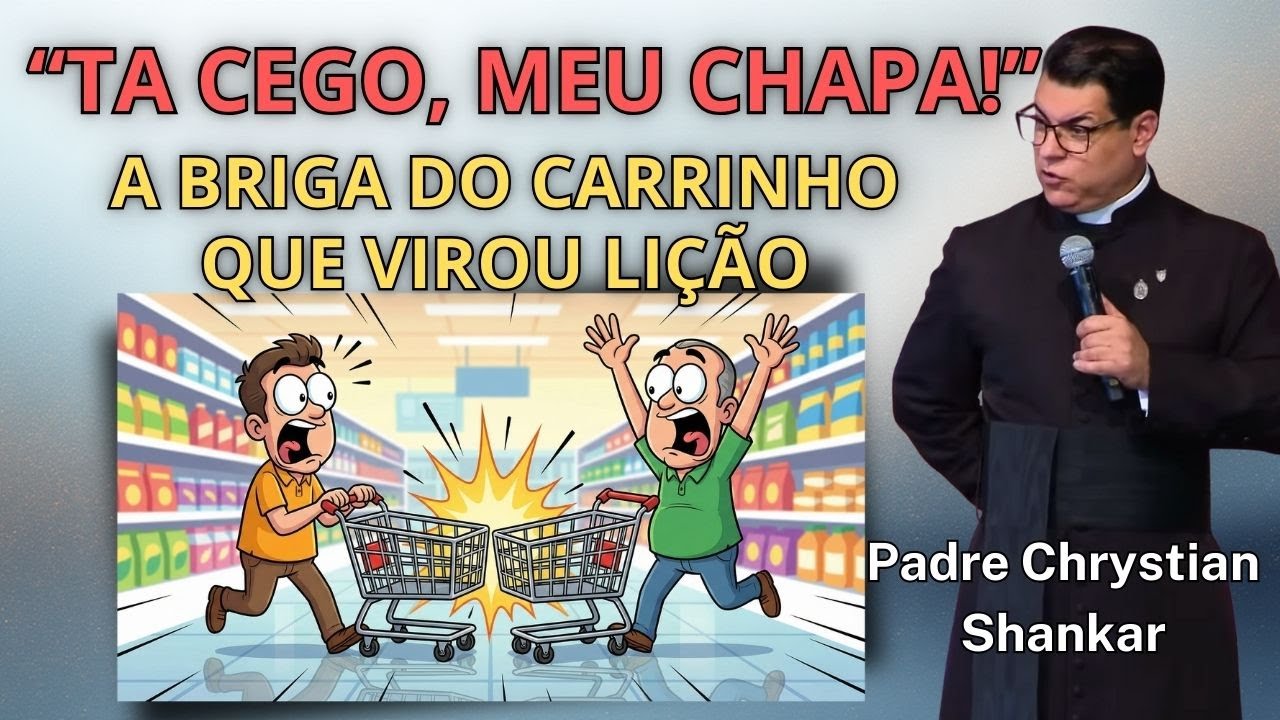 A briga de carrinho que virou lição de vida - Padre Chrystian Shankar