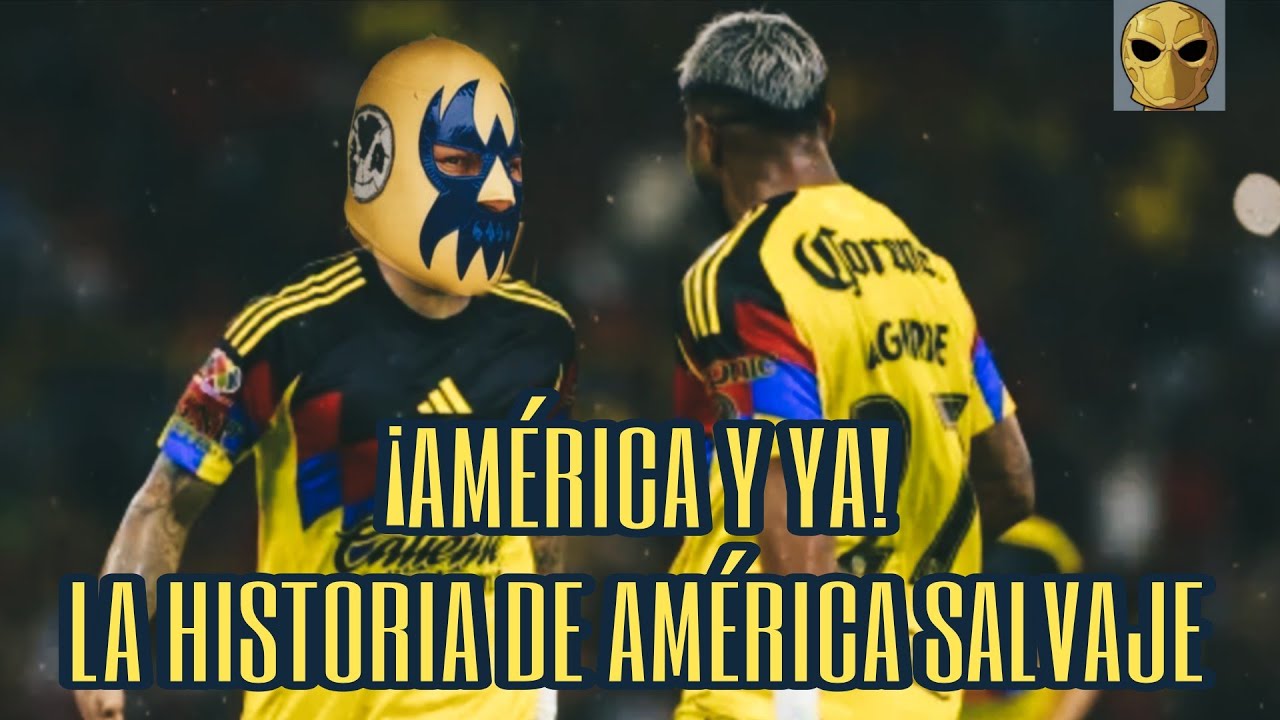 AMÉRICA Y YA: LA ESPECTACULAR PRESENTACIÓN E HISTORIA DE AMÉRICA SALVAJE