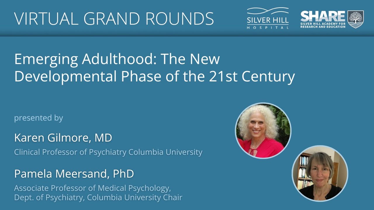 Virtual Grand Rounds: Emerging Adulthood: The New Developmental Phase of the 21st Century